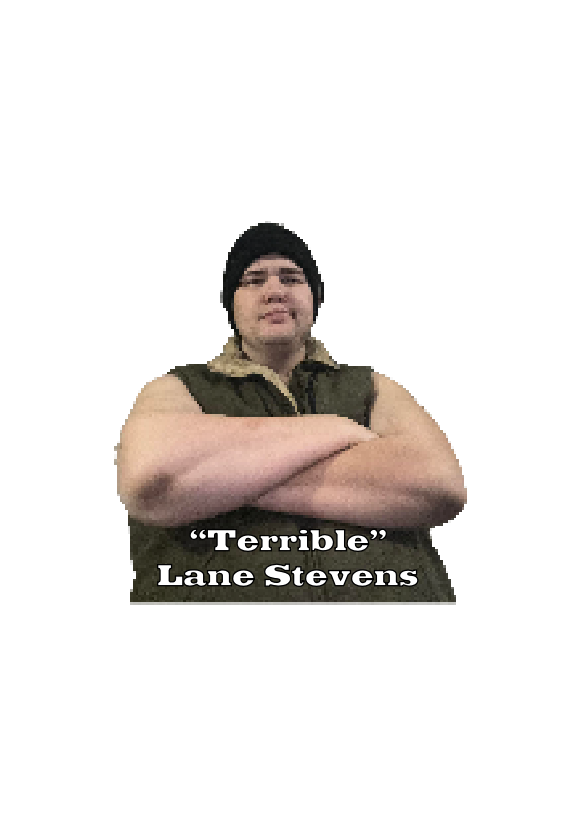 “Terrible”
Lane Stevens

